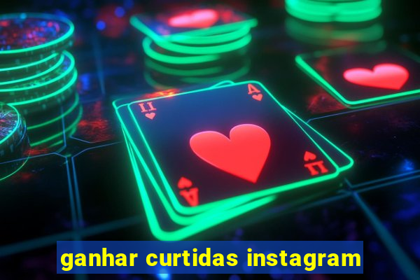 ganhar curtidas instagram